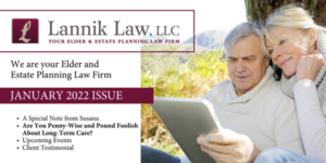Lannik Law, LLC | Your Elder & Estate Planning Law Firm | We Are Your Elder and Estate Planning Law Firm| January 2022 Issue