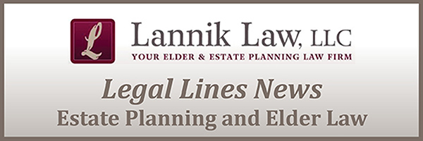 Lannik Law, LLC | Your Elder & Estate Planning Law Firm | Legal Lines News | Estate Planning And Elder Law