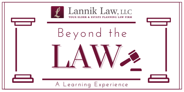 Lannik Law, LLC | Your Elder & Estate Planning Law Firm | Beyond The Law | A Learning Experience